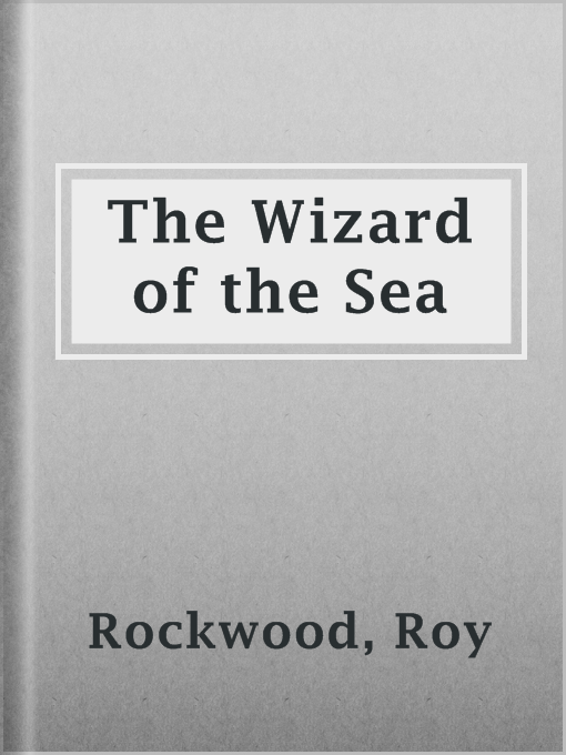 Title details for The Wizard of the Sea by Roy Rockwood - Available